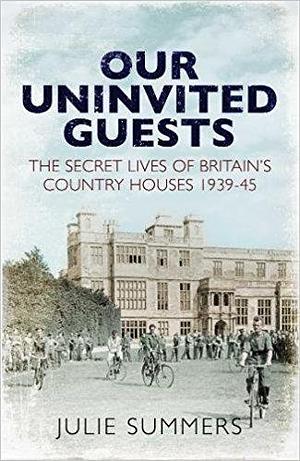 Our Uninvited Guests by Julie Summers, Julie Summers