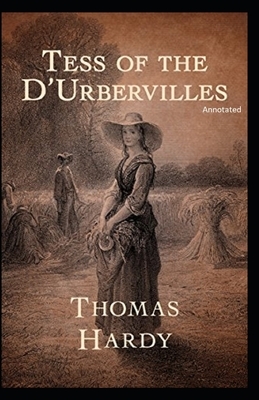 Tess of the d'Urbervilles [Annotated] by Thomas Hardy