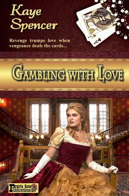Gambling With Love by Kaye Spencer