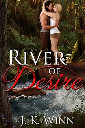 River of Desire by J.K. Winn