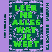 Leer me alles wat je weet by Hanna Bervoets