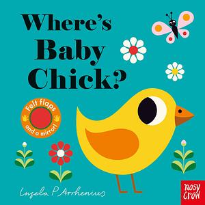 Where's Baby Chick? by Ingela P. Arrhenius, Ingela P. Arrhenius