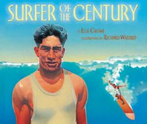 Surfer of the Century: The Life of Duke Kahanamoku by Ellie Crowe