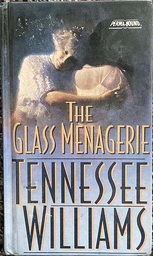 The Glass Menagerie by Tennessee Williams