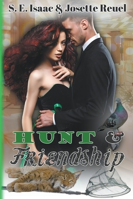 Hunt & Friendship by S. E. Isaac, Josette Reuel