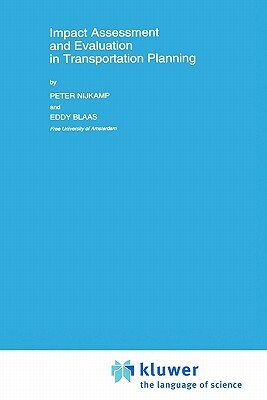 Impact Assessment and Evaluation in Transportation Planning by Peter Nijkamp, E. W. Blaas