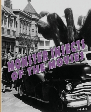 Monster Insects of the Movies by John Lemay
