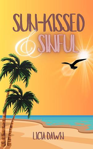 Sun-kissed & Sinful: A Spicy Newlywed Rom-Com by Licia Dawn