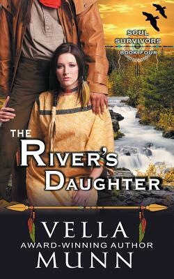 The River's Daughter (The Soul Survivors Series, Book 4) by Vella Munn