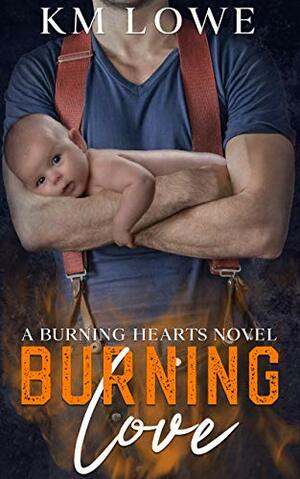 Burning Love by K.M. Lowe