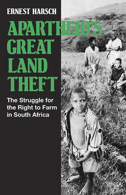 Apartheid's Great Land Theft: The Struggle for the Right to Farm in South Africa by Ernest Harsch