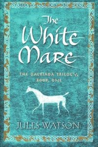 The White Mare by Jules Watson