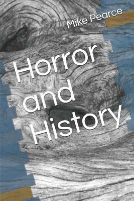 Horror and History by Mike Pearce