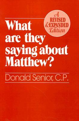 What Are They Saying about Matthew? Revised and Expanded Edition by Donald Senior