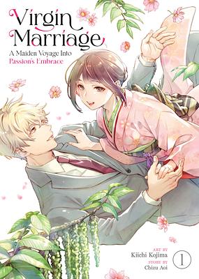 Virgin Marriage: a Maiden Voyage Into Passion's Embrace Vol. 1 by Chizu Aoi