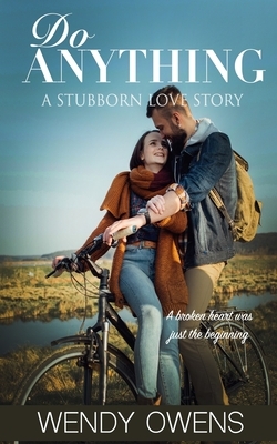 Do Anything: A Stubborn Love Story by Wendy Owens