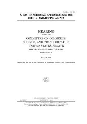 S. 529, to authorize appropriations for the U.S. Anti-Doping Agency by United States Congress, United States Senate, Committee on Commerce Science (senate)