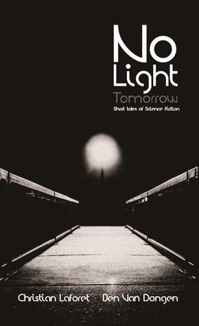 No Light Tomorrow by Christian Laforet, Ben Van Dongen