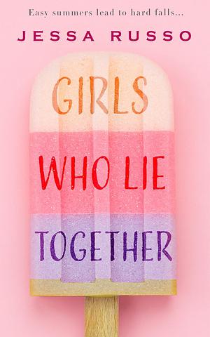 Girls Who Lie Together by Jessa Russo