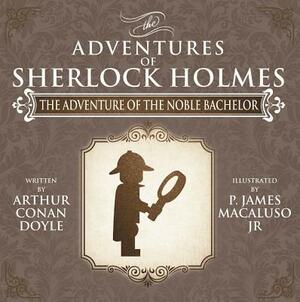 The Adventure of the Noble Bachelor - The Adventures of Sherlock Holmes Re-Imagined by Arthur Conan Doyle