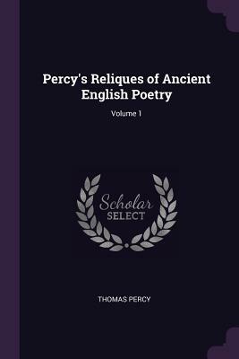 Percy's Reliques of Ancient English Poetry; Volume 1 by Thomas Percy