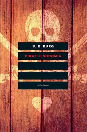 Pirati e sodomia by B. R. Burg