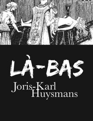 Là-bas: édition originale et annotée by Joris-Karl Huysmans