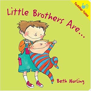 Little Brothers Are... by Beth Norling