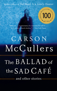 The Ballad of the Sad Cafe: And Other Stories by Carson McCullers