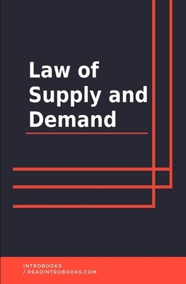 Law of Supply and Demand by Introbooks