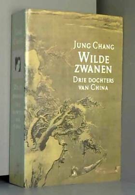 Wilde zwanen: drie dochters van China by Jung Chang