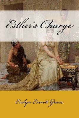 Esther's Charge by Evelyn Everett Green