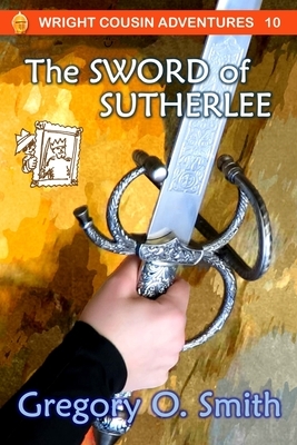 The Sword of Sutherlee by Gregory O. Smith