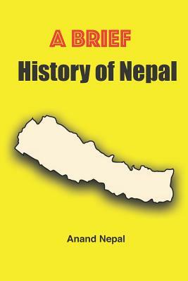A Brief History of Nepal by Anand Nepal