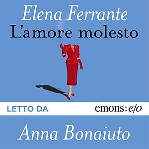 L'amore molesto by Elena Ferrante