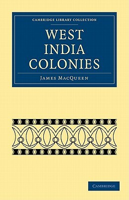 West India Colonies by James Macqueen