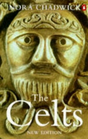 The Celts by Nora Kershaw Chadwick, Barry W. Cunliffe