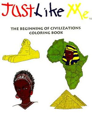 Just Like Me: The Beginning of Civilization by Yaba Baker