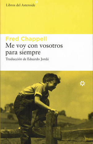 Me voy con vosotros para siempre by Fred Chappell, Eduardo Jordá