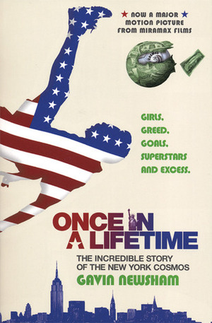Once in a Lifetime: The Incredible Story of the New York Cosmos by Gavin Newsham