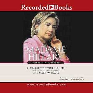 Madame Hillary by R. Emmett Tyrrell, Mark Davis