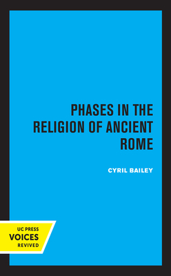 Phases in the Religion of Ancient Rome, Volume 10 by Cyril Bailey