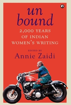 Unbound: 2,000 Years of Indian Women's Writing by Annie Zaidi