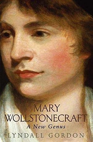 Mary Wollstonecraft by Lyndall Gordon, Lyndall Gordon