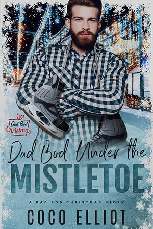 Dad Bod Under the Mistletoe by Coco Elliot