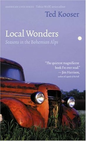 Local Wonders: Seasons in the Bohemian Alps by Ted Kooser