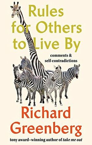 Rules for Others to Live By: Comments & Self-Contradictions by Richard Greenberg