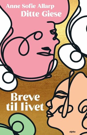 Breve til livet by Ditte Giese, Anne Sofie Allarp