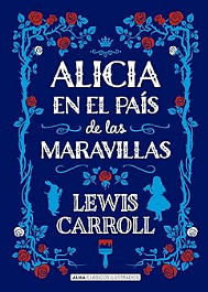 Alicia en el país de las maravillas by Lewis Carroll