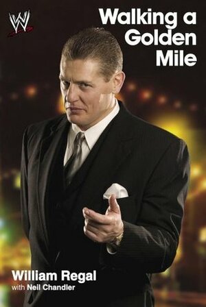 Walking a Golden Mile by Neil Chandler, William Regal